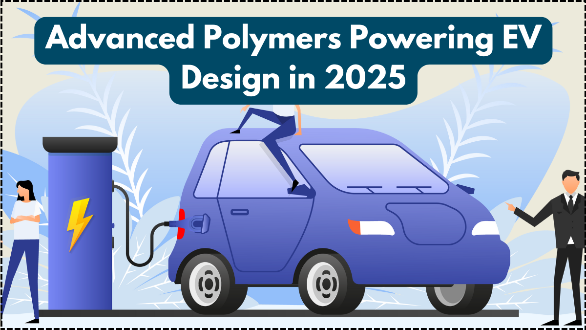 Advanced Polymers Powering EV Design in 2025