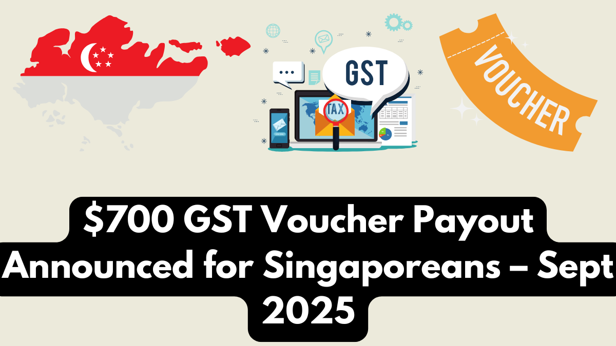$700 GST Voucher Payout Announced for Singaporeans – Sept 2025