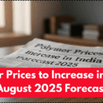 Polymer Prices to Increase in India – August 2025 Forecast