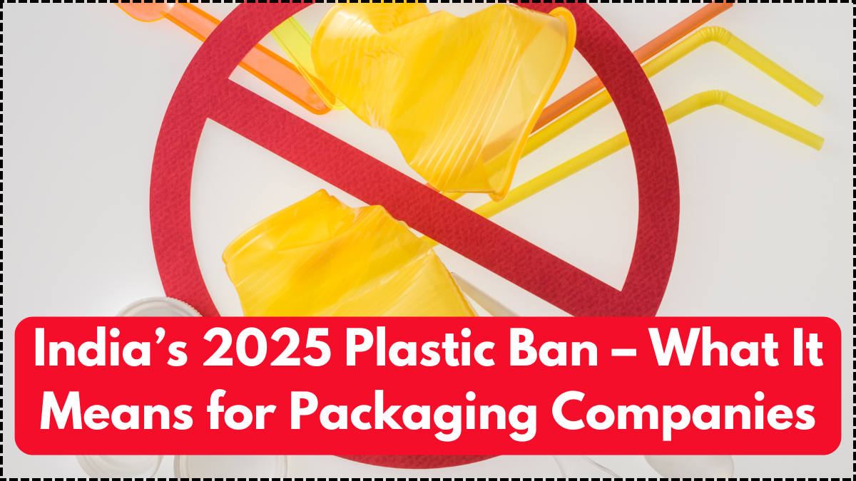 India’s 2025 Plastic Ban – What It Means for Packaging Companies