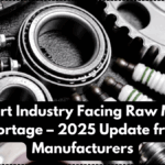 Auto Part Industry Facing Raw Material Shortage – 2025 Update from Manufacturers