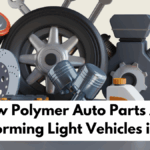 How Polymer Auto Parts Are Transforming Light Vehicles in 2025