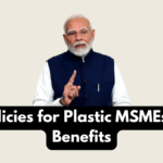 Govt Policies for Plastic MSMEs – 2025 Benefits