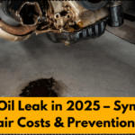 Engine Oil Leak in 2025 – Symptoms, Repair Costs & Prevention Tips