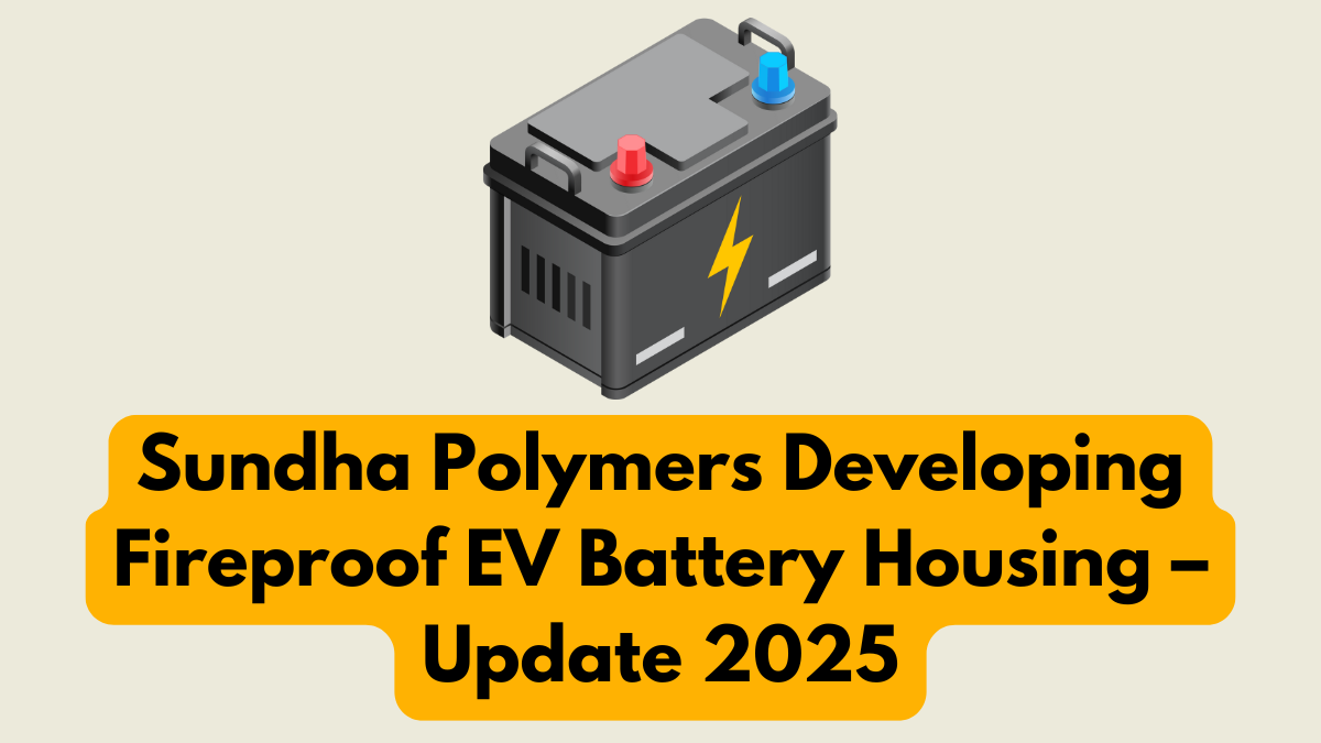 Sundha Polymers Developing Fireproof EV Battery Housing – Update 2025