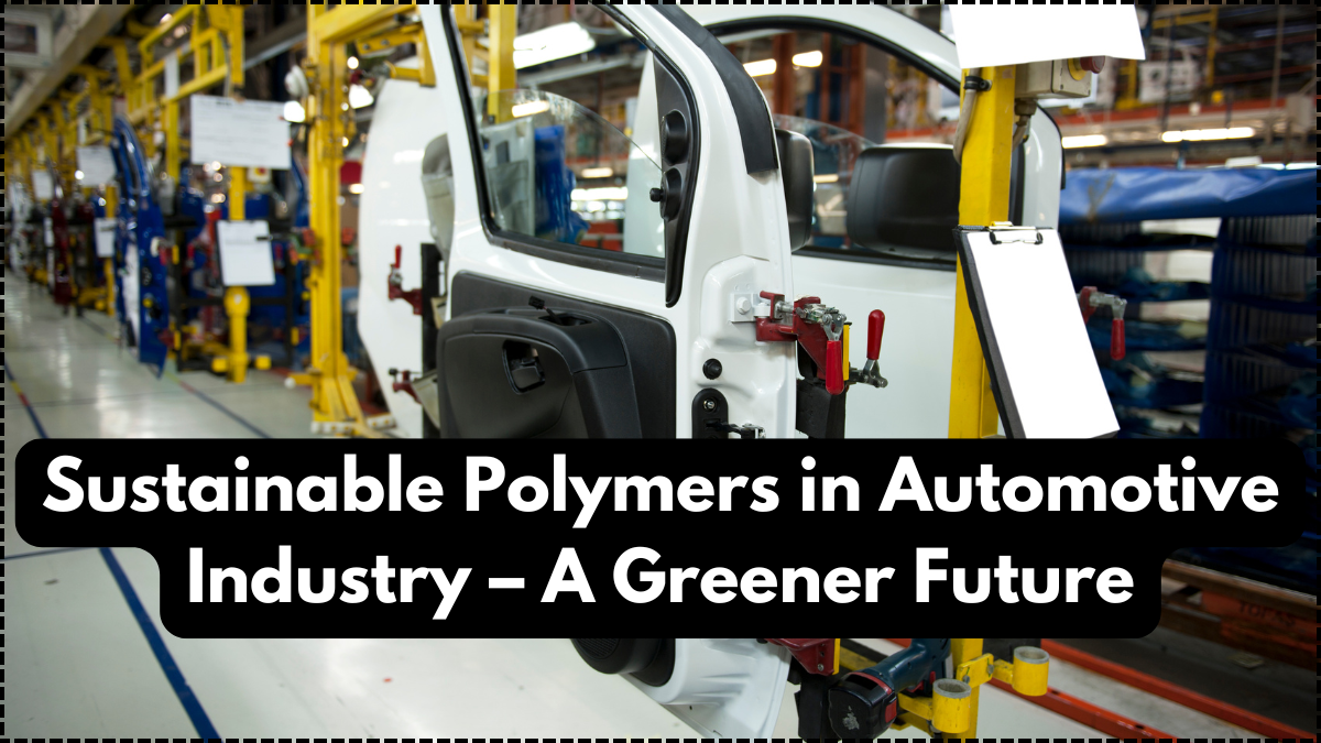 Sustainable Polymers in Automotive Industry – A Greener Future