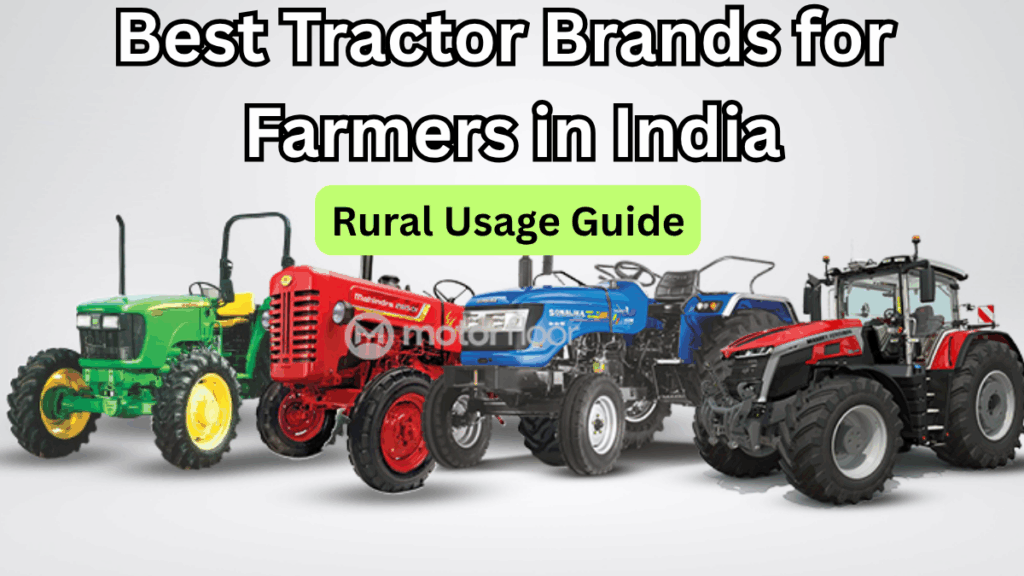 Best Tractor Brands for Farmers in India – 2025 Rural Usage Guide