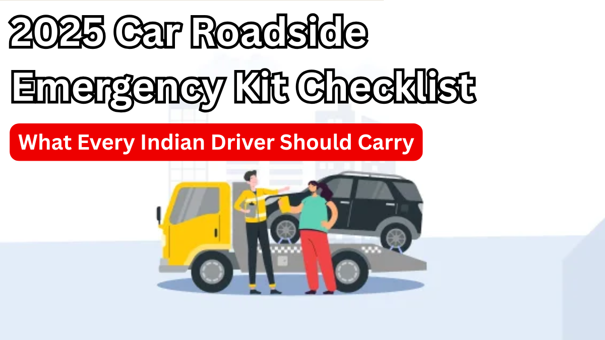 2025 Car Roadside Emergency Kit Checklist: What Every Indian Driver Should Carry