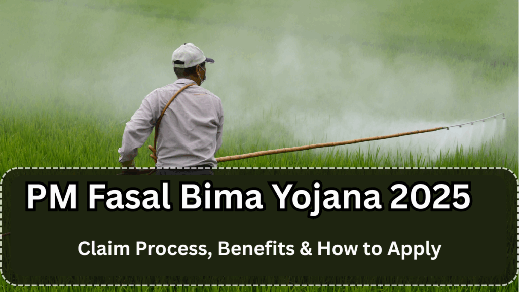 PM Fasal Bima Yojana 2025: Claim Process, Benefits & How to Apply