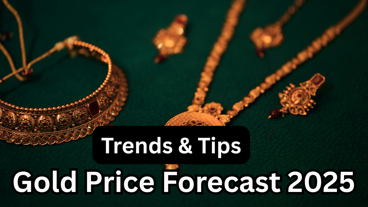 Gold Price Forecast 2025 – Trends & Tips