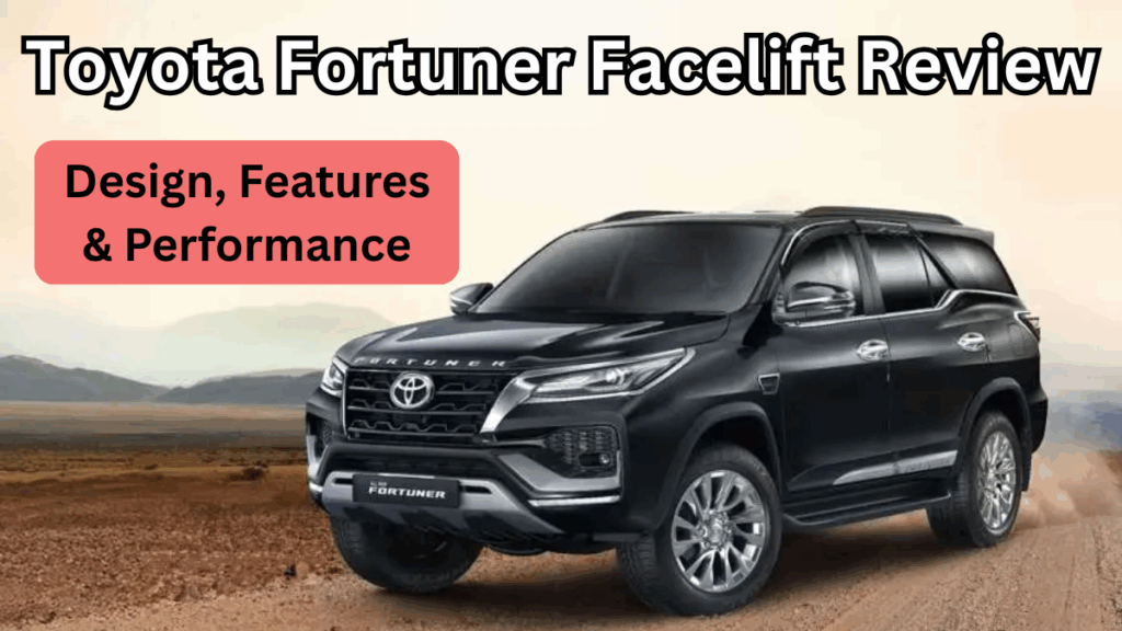 Toyota Fortuner Facelift 2025 Review – Design, Features & Performance