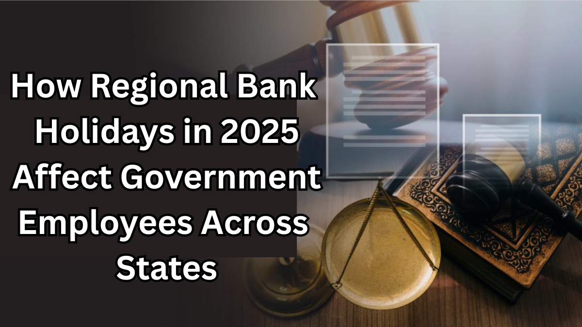 How Regional Bank Holidays in 2025 Affect Government Employees Across States