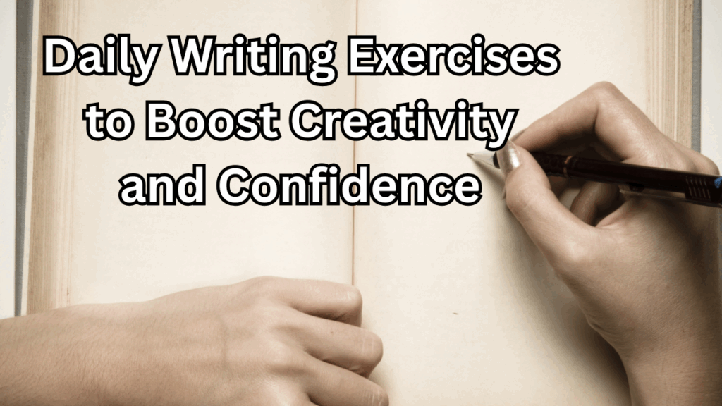 Daily Writing Exercises to Boost Creativity and Confidence in 2025