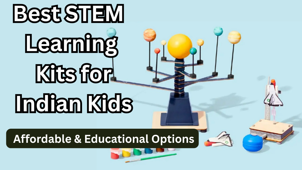 Best STEM Learning Kits for Indian Kids 2025: Affordable & Educational Options