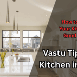 Vastu Tips for Kitchen in 2025 – How to Design Your Kitchen for Good Energy