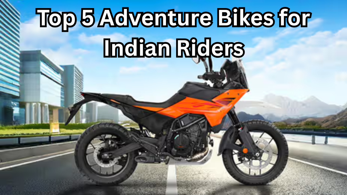 Top 5 Adventure Bikes for Indian Riders – Power, Comfort & Off-Road Skills