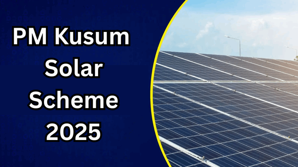 PM Kusum Solar Scheme 2025 – Eligibility & Benefits