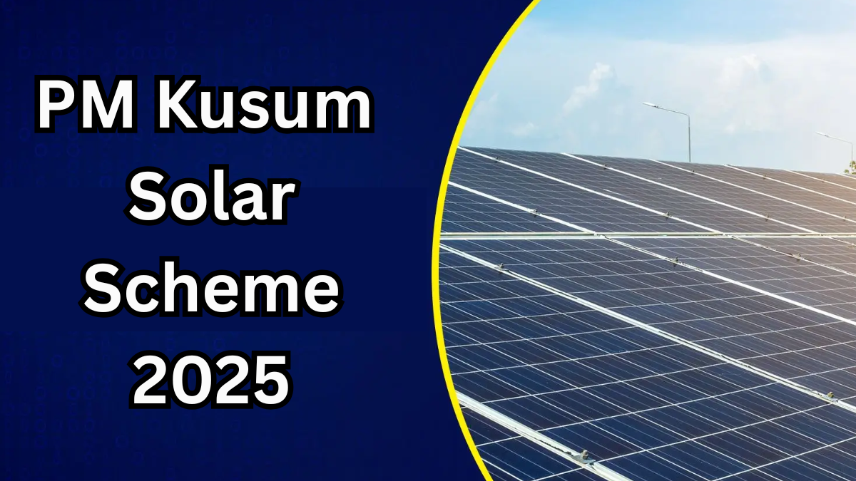 PM Kusum Solar Scheme 2025 – Eligibility & Benefits