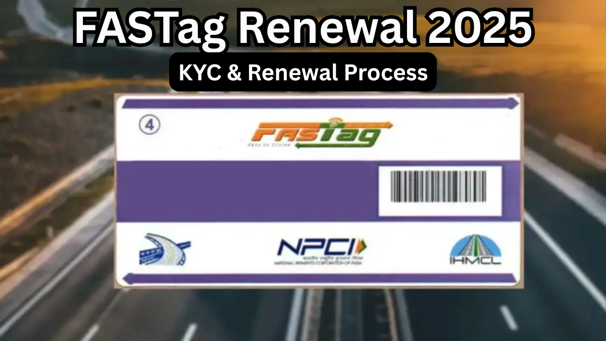 FASTag Renewal 2025 – KYC & Renewal Process