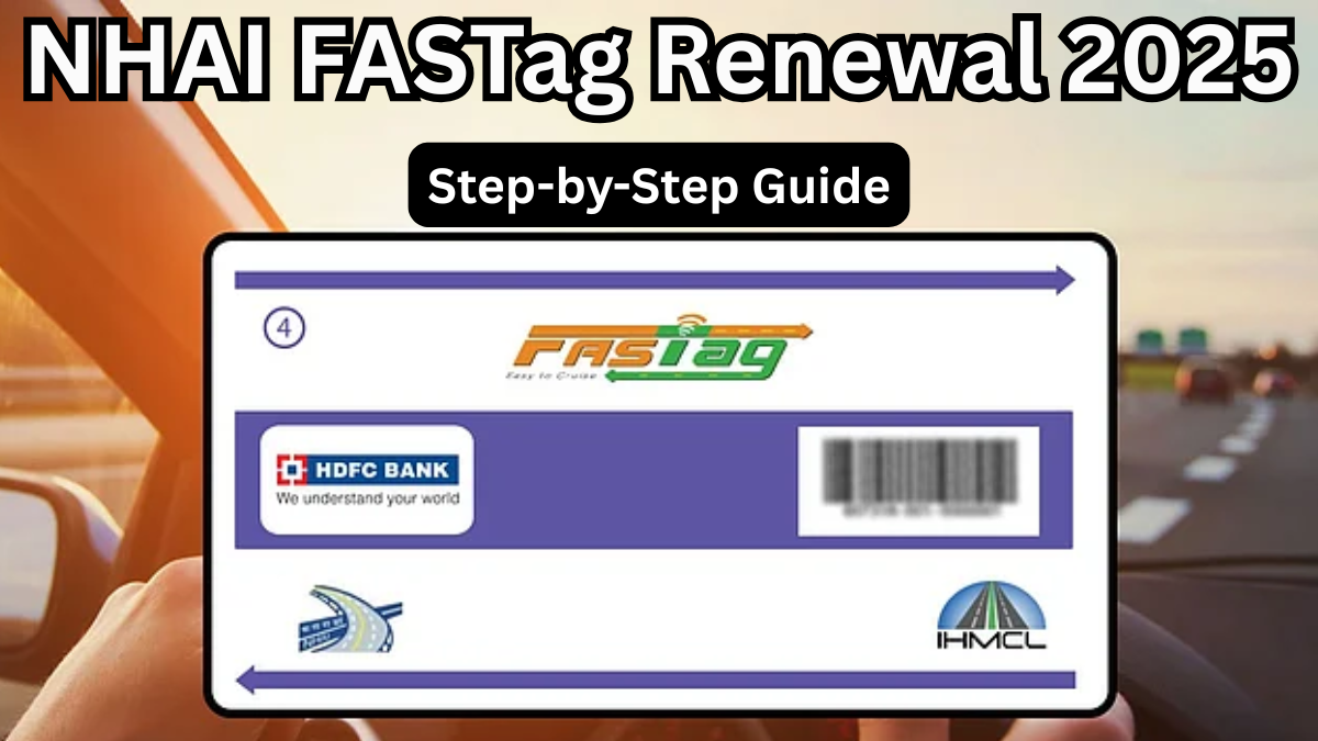 NHAI FASTag Renewal 2025 – Step-by-Step Guide
