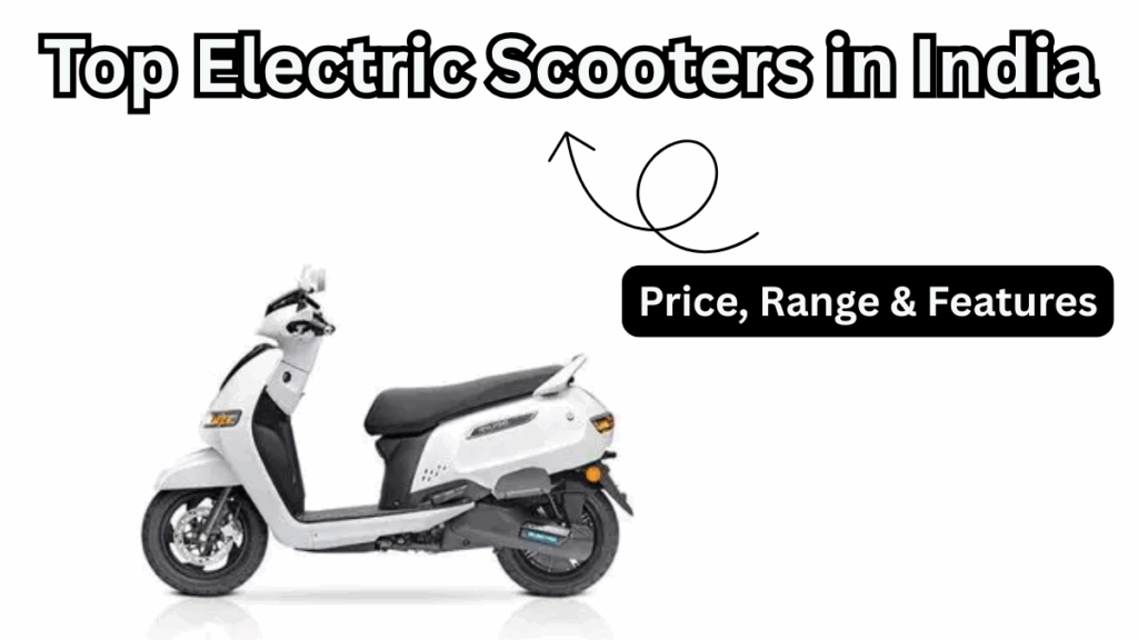 Top Electric Scooters in India 2025 – Price, Range & Features