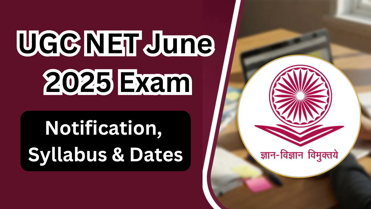 UGC NET June 2025 Exam – Notification, Syllabus & Dates