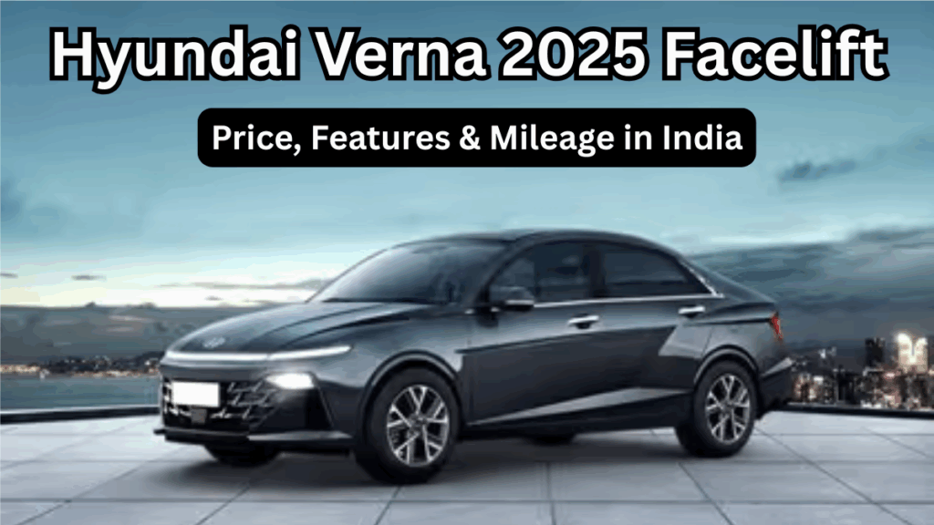 Hyundai Verna 2025 Facelift – Price, Features & Mileage in India