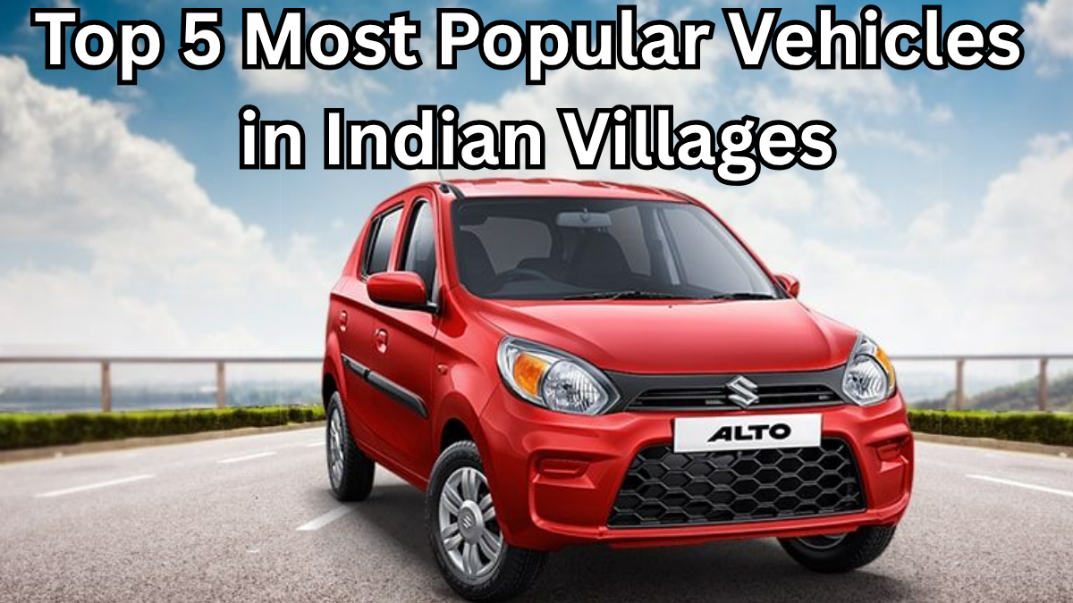 Top 5 Most Popular Vehicles in Indian Villages – 2025 List