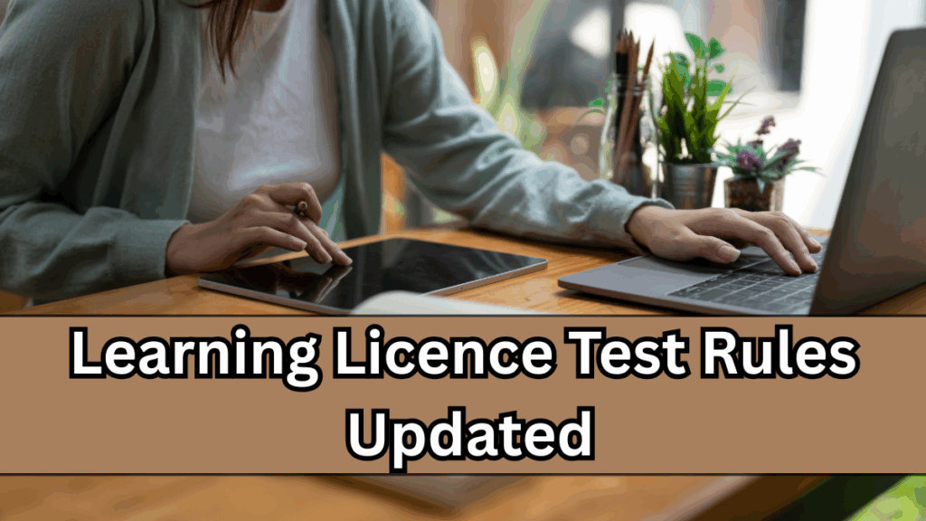 Learning Licence Test Rules Updated – 2025
