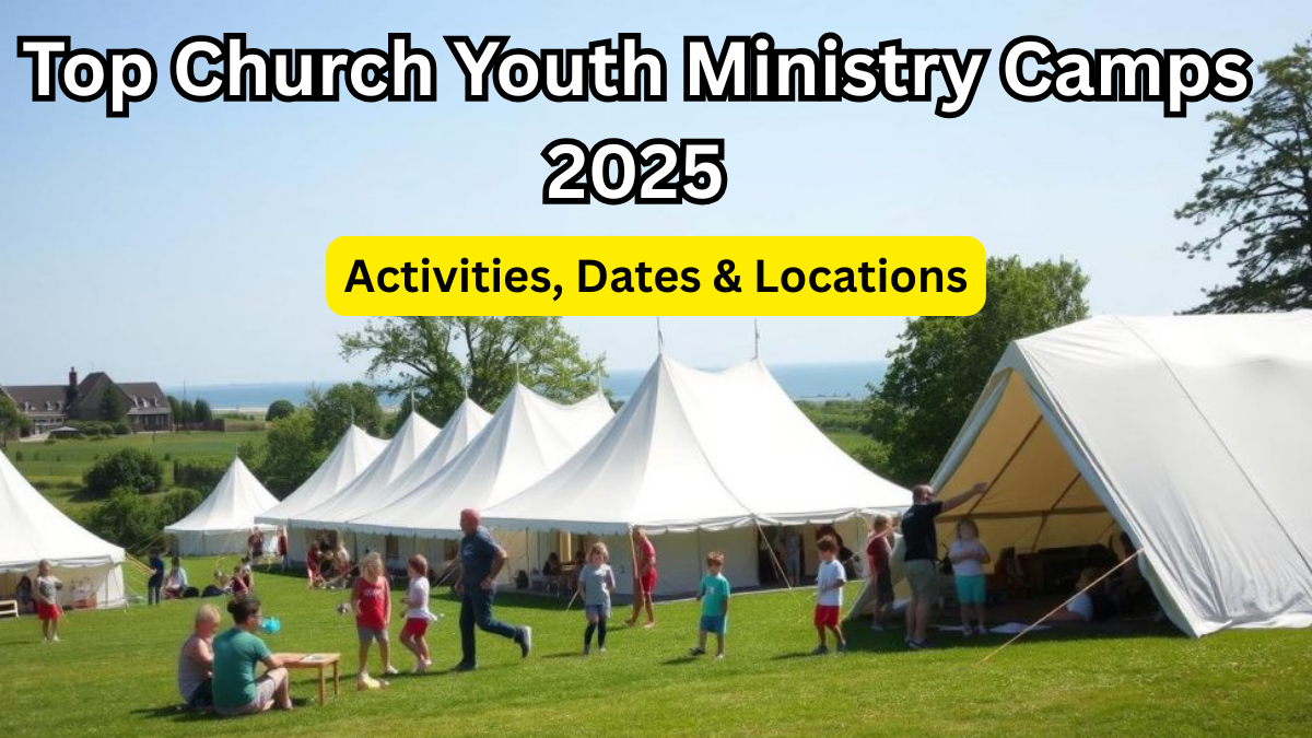 Top Church Youth Ministry Camps 2025 – Activities, Dates & Locations