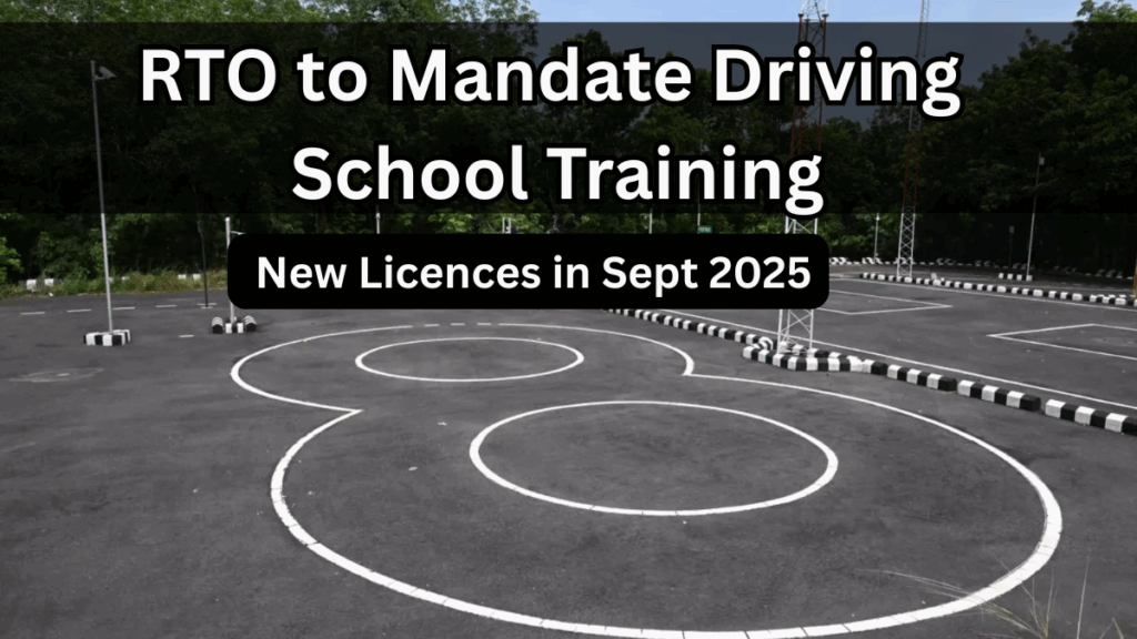 RTO to Mandate Driving School Training for New Licences in Sept 2025