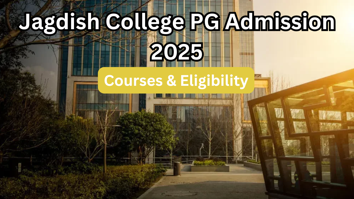 Jagdish College PG Admission 2025 – Courses & Eligibility