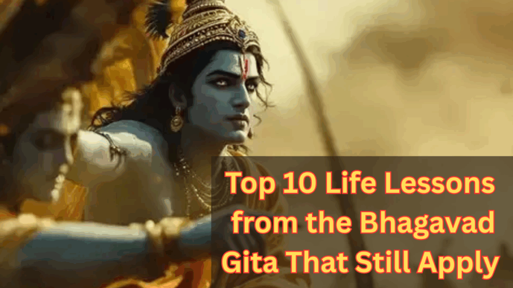 Top 10 Life Lessons from the Bhagavad Gita That Still Apply Today