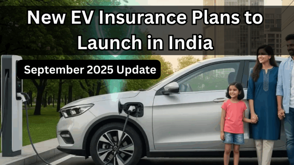 New EV Insurance Plans to Launch in India – September 2025 Update
