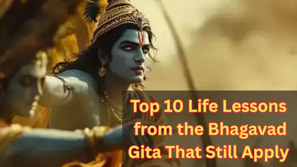 Top 10 Life Lessons from the Bhagavad Gita That Still Apply Today
