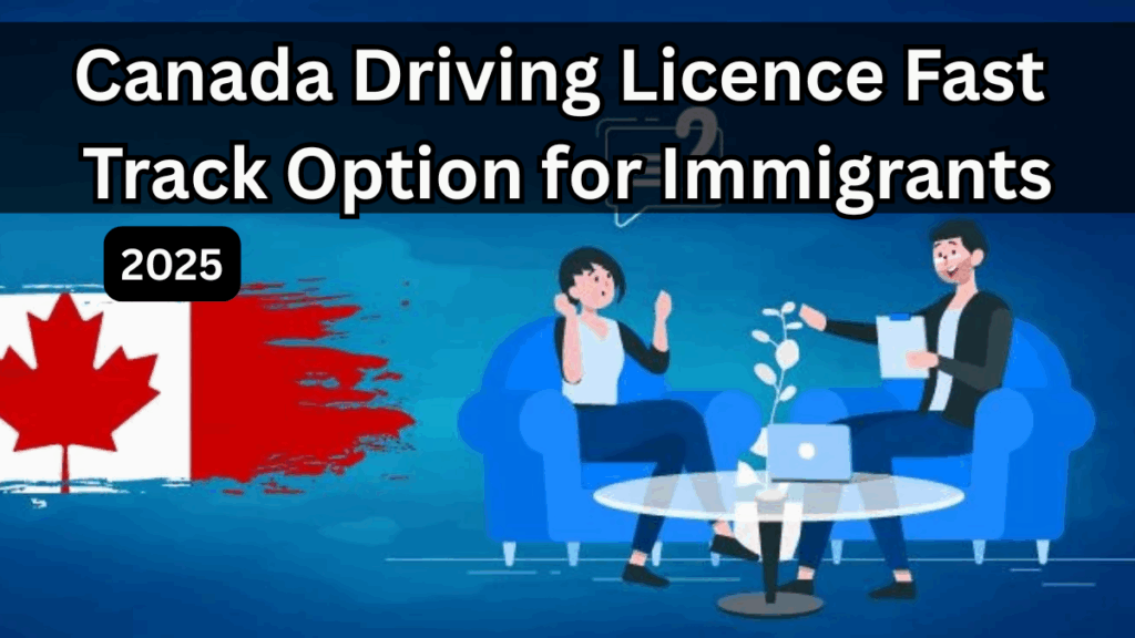 Canada Driving Licence Fast Track Option for Immigrants – 2025