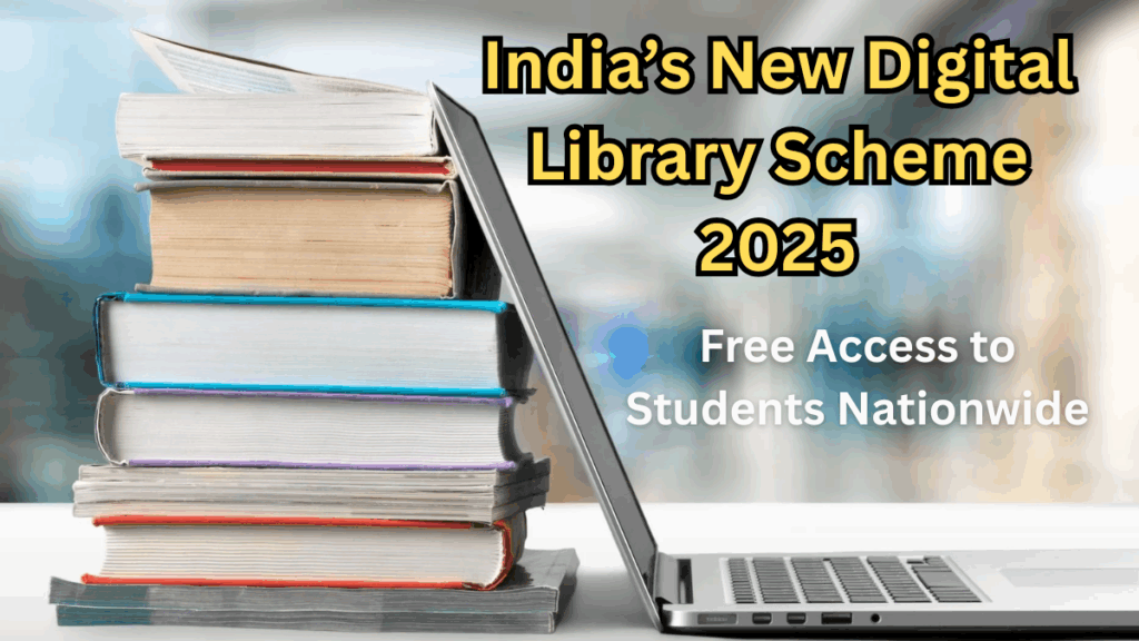 India’s New Digital Library Scheme 2025: Free Access to Students Nationwide