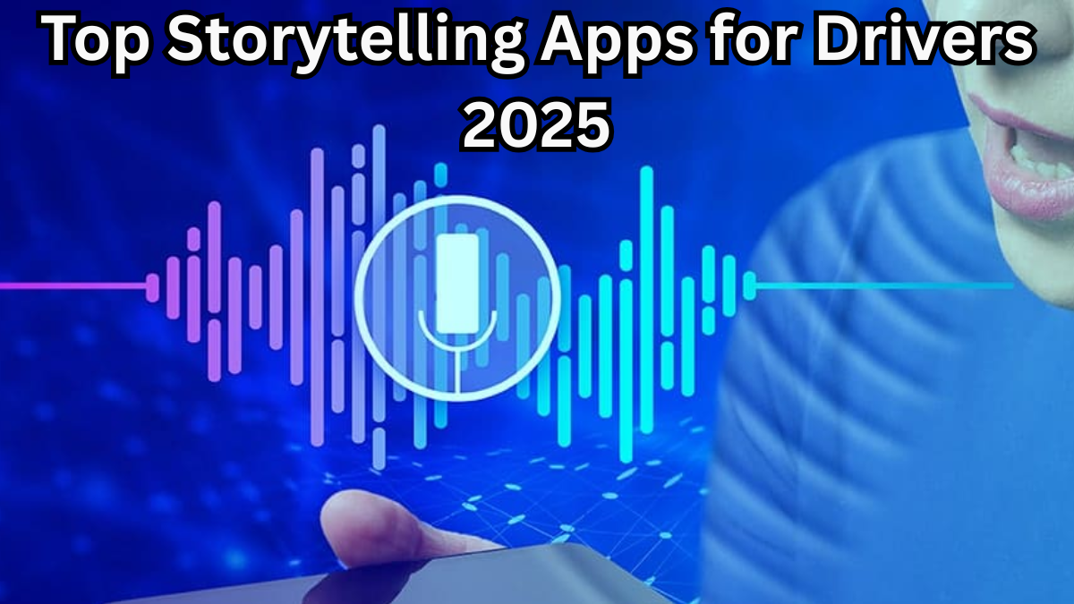 Top Storytelling Apps for Drivers 2025 – Road Companions in Regional Voices