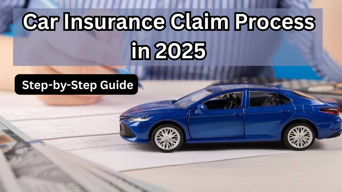 Car Insurance Claim Process in 2025 – Step-by-Step Guide