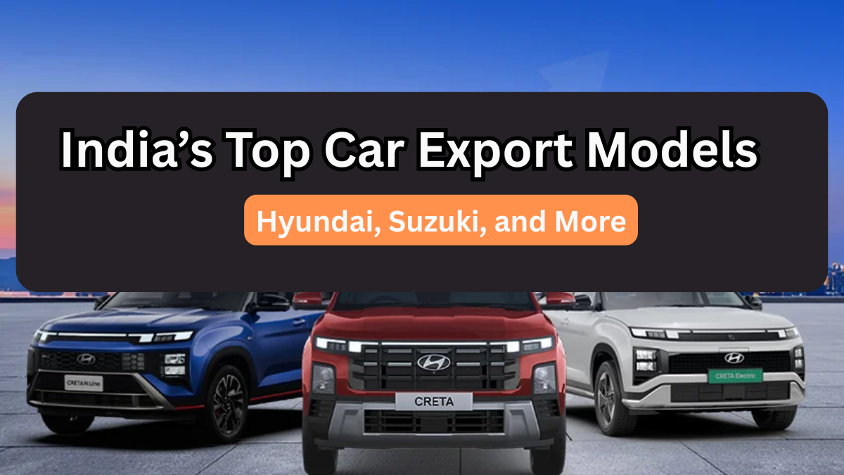 India’s Top Car Export Models in 2025 – Hyundai, Suzuki, and More